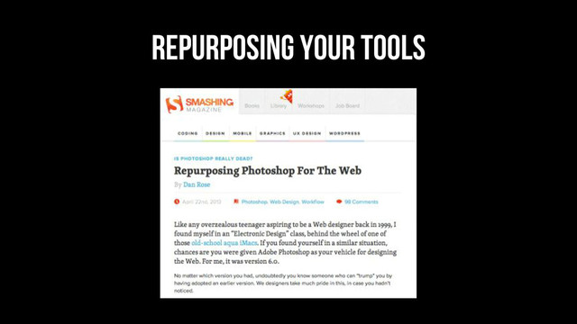 Repurposing your tools
