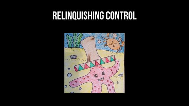 Relinquishing control
