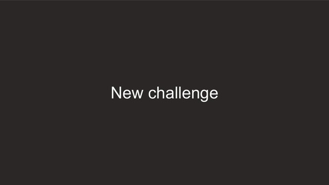 New challenge
