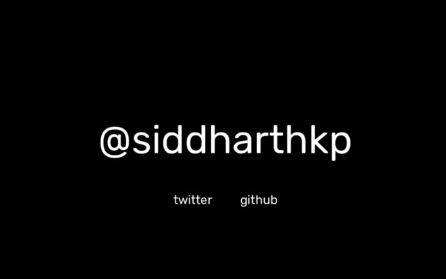 @siddharthkp
twitter github
