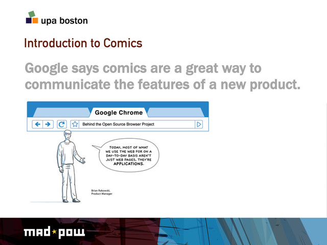 Introduction to Comics
Google says comics are a great way to
communicate the features of a new product.
