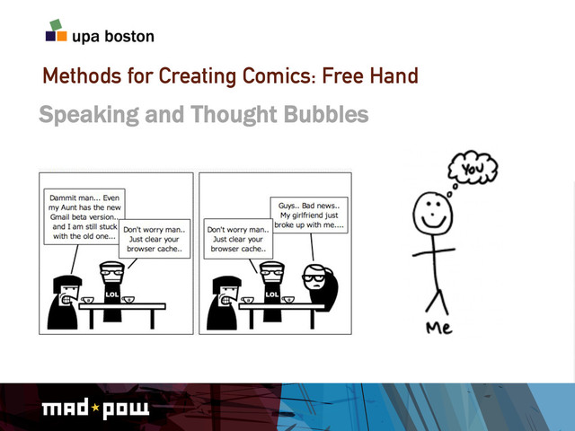 Methods for Creating Comics: Free Hand
Speaking and Thought Bubbles
