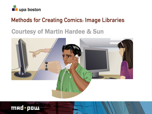 Methods for Creating Comics: Image Libraries
Courtesy of Martin Hardee & Sun

