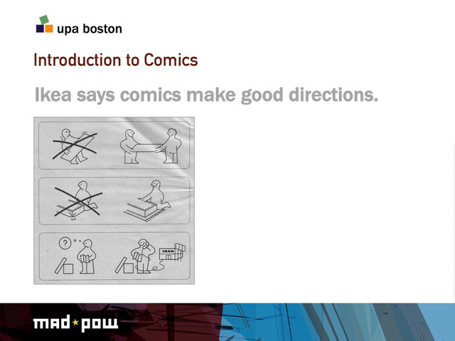 Introduction to Comics
Ikea says comics make good directions.
