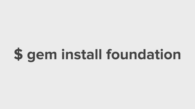 $ gem install foundation
