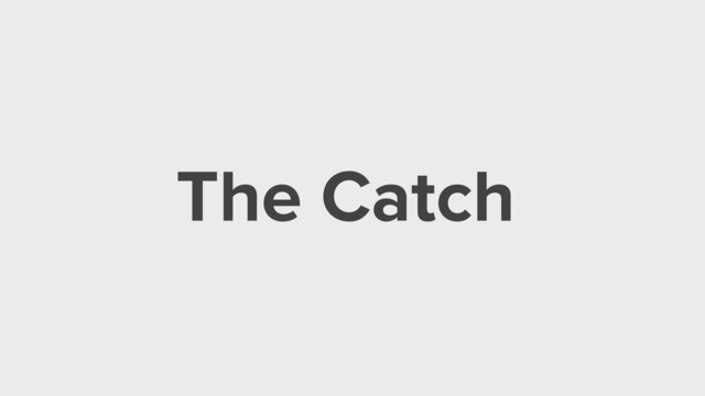 The Catch
