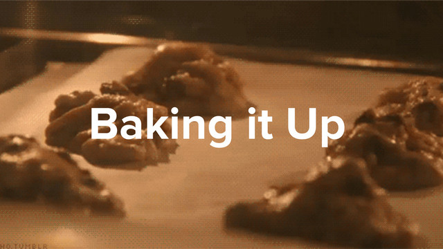 Baking it Up

