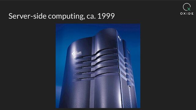 Server-side computing, ca. 1999
