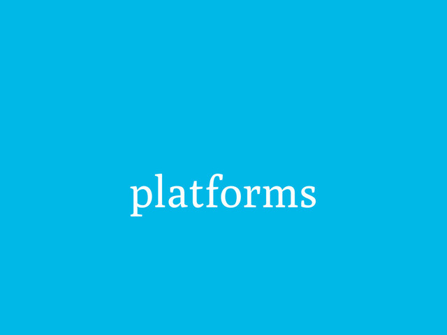 platforms
