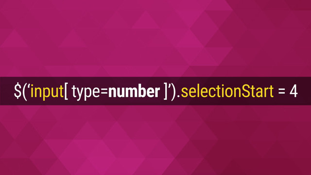$(‘input[ type=number ]’).selectionStart = 4
