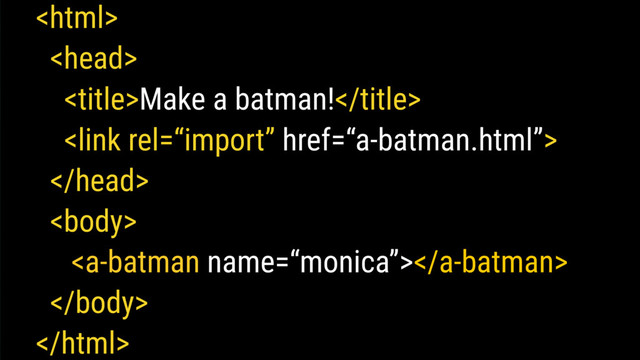 

Make a batman!






