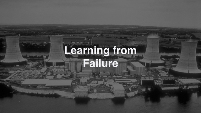 Learning from
Failure
