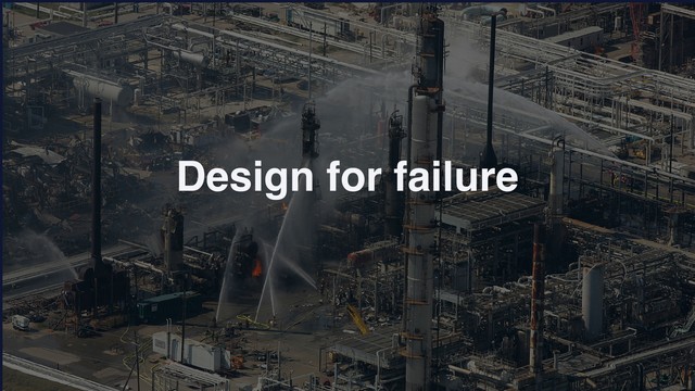 Design for failure

