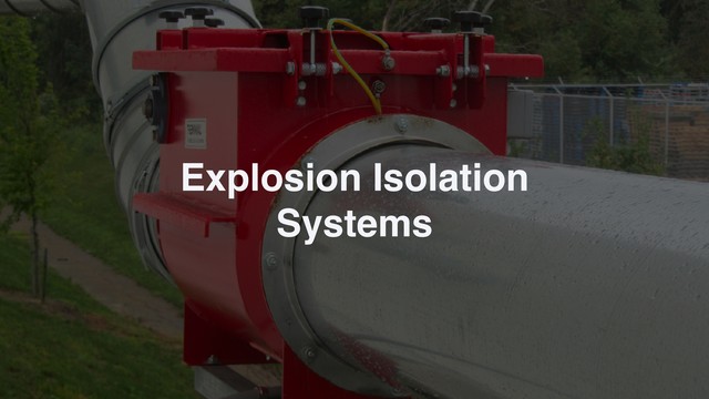 Explosion Isolation
Systems
