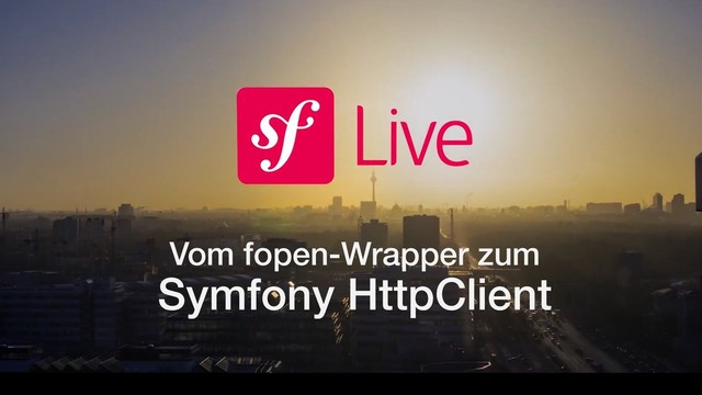 Vom fopen-Wrapper zum
Symfony HttpClient
