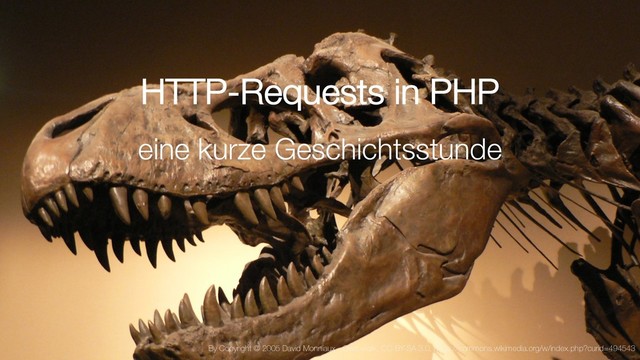 3
HTTP-Requests in PHP
eine kurze Geschichtsstunde
By Copyright © 2005 David Monniaux - Own work, CC BY-SA 3.0, https://commons.wikimedia.org/w/index.php?curid=494543
