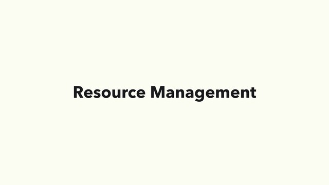 Resource Management
