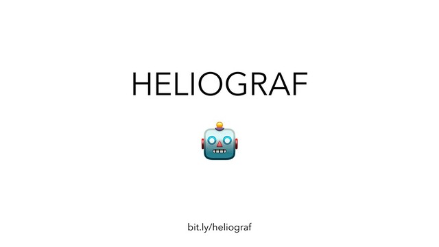 HELIOGRAF
bit.ly/heliograf
