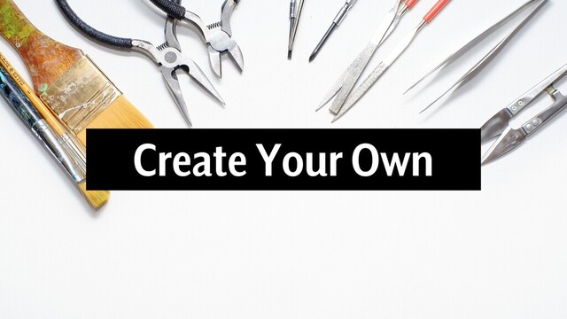 Create Your Own
