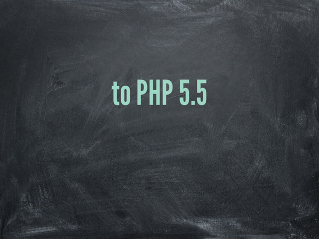 to PHP 5.5
