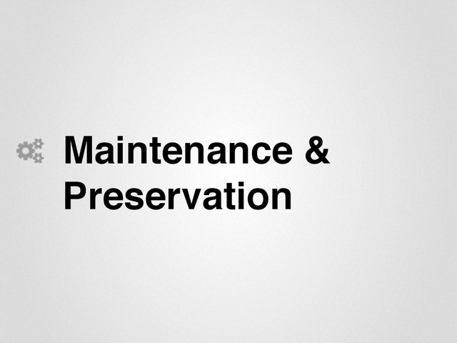 Maintenance &
Preservation"
