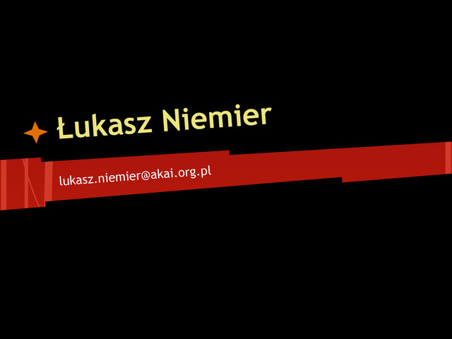lukasz.niemier@akai.org.pl
Łukasz Niemier
