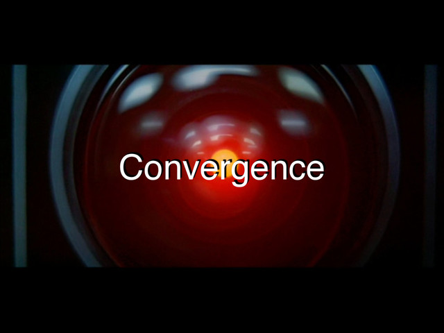 Convergence

