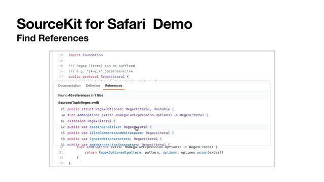 SourceKit for Safari Demo
Find References
