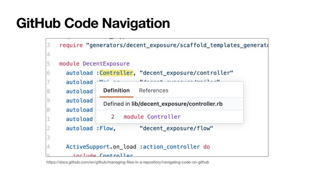 GitHub Code Navigation
https://docs.github.com/en/github/managing-ﬁles-in-a-repository/navigating-code-on-github
