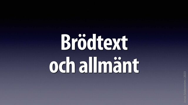 Jonas Söderström • 2023
Brödtext
och allmänt
