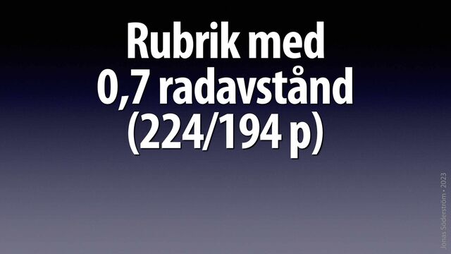Jonas Söderström • 2023
Rubrik med
0,7 radavstånd
(224/194 p)
