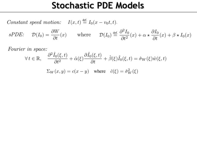 Stochastic PDE Models
Dynamic Textures as Solutions of sPDE
MC
I
with speed
v0
can be obtained from a MC
I0
with zero speed by the constant speed time
rping
I(x, t)
def.
= I0(x v0t, t).
(2)
now restrict our attention to
I0
.
consider Gaussian random ﬁelds deﬁned by a stochastic partial differential equation (sPDE) of
form
D
(I0) =
@W
@t
(x)
where D
(I0)
def.
=
@
2
I0
@t
2 (x) + ↵ ?
@I0
@t
(x) + ? I0(x)
(3)
is equation should be satisﬁed for all
(x, t)
, and we look for Gaussian ﬁelds that are stationary
utions of this equation. In this sPDE, the driving noise @W
@t
is white in time (i.e. corresponding to
temporal derivative of a Brownian motion in time) and has a 2-D covariance
⌃W
in space and
?
he spatial convolution operator. The parameters
(↵, )
are 2-D spatial ﬁlters that aim at enforcing
additional correlation in time of the model. Section 2.2 explains how to choose
(↵, , ⌃W )
so
t the stationary solutions of (3) have the power spectrum given in (1) (in the case that
v0 = 0
),
are motion clouds.
is sPDE formulation is important since we aim to deal with dynamic stimulation, which should
described by a causal equation which is local in time. This is crucial for numerical simulation
explained in Section 2.4) but also to simplify the application of MC inside a bayesian model of
ychophysical experiments (see Section 3).
hile it is beyond the scope of this paper to study theoretically this equation, one can shows exis-
ce and uniqueness results of stationary solutions for this class of sPDE under stability conditions
the ﬁlers
(↵, )
(see for instance [8]) that we found numerically to be always satisﬁed in our
I(x, t)
def.
= I0(x v0t, t).
We now restrict our attention to
I0
.
We consider Gaussian random ﬁelds deﬁned by a stochastic partial differential equation (sPDE
the form
D
(I0) =
@W
@t
(x)
where D
(I0)
def.
=
@
2
I0
@t
2 (x) + ↵ ?
@I0
@t
(x) + ? I0(x)
This equation should be satisﬁed for all
(x, t)
, and we look for Gaussian ﬁelds that are station
solutions of this equation. In this sPDE, the driving noise @W
@t
is white in time (i.e. correspondin
the temporal derivative of a Brownian motion in time) and has a 2-D covariance
⌃W
in space an
is the spatial convolution operator. The parameters
(↵, )
are 2-D spatial ﬁlters that aim at enforc
an additional correlation in time of the model. Section 2.2 explains how to choose
(↵, , ⌃W )
that the stationary solutions of (3) have the power spectrum given in (1) (in the case that
v0 =
i.e. are motion clouds.
This sPDE formulation is important since we aim to deal with dynamic stimulation, which sho
be described by a causal equation which is local in time. This is crucial for numerical simulat
(as explained in Section 2.4) but also to simplify the application of MC inside a bayesian mode
psychophysical experiments (see Section 3).
While it is beyond the scope of this paper to study theoretically this equation, one can shows e
tence and uniqueness results of stationary solutions for this class of sPDE under stability conditi
on the ﬁlers
(↵, )
(see for instance [8]) that we found numerically to be always satisﬁed in
simulations. Note also that one can show that in fact the stationary solutions to (3) all share
same law. These solutions can be obtained by solving the sODE (4) forward for time
t > t0
w
arbitrary boundary conditions at time
t = t0
, and letting
t0
! 1. This is consistent with
numerical scheme detailed in Section 2.4.
063
064
065
066
067
068
069
070
071
072
073
074
075
076
077
078
079
080
081
082
083
084
085
086
087
I(x, t)
def.
= I0(x v0t, t).
We now restrict our attention to
I0
.
We consider Gaussian random ﬁelds deﬁned by a stochastic partial differential equation (
the form
D
(I0) =
@W
@t
(x)
where D
(I0)
def.
=
@
2
I0
@t
2 (x) + ↵ ?
@I0
@t
(x) + ? I0(x)
This equation should be satisﬁed for all
(x, t)
, and we look for Gaussian ﬁelds that are s
solutions of this equation. In this sPDE, the driving noise @W
@t
is white in time (i.e. corresp
the temporal derivative of a Brownian motion in time) and has a 2-D covariance
⌃W
in sp
is the spatial convolution operator. The parameters
(↵, )
are 2-D spatial ﬁlters that aim at
an additional correlation in time of the model. Section 2.2 explains how to choose
(↵,
that the stationary solutions of (3) have the power spectrum given in (1) (in the case that
i.e. are motion clouds.
This sPDE formulation is important since we aim to deal with dynamic stimulation, whic
be described by a causal equation which is local in time. This is crucial for numerical s
(as explained in Section 2.4) but also to simplify the application of MC inside a bayesian
psychophysical experiments (see Section 3).
While it is beyond the scope of this paper to study theoretically this equation, one can sh
tence and uniqueness results of stationary solutions for this class of sPDE under stability c
on the ﬁlers
(↵, )
(see for instance [8]) that we found numerically to be always satisﬁ
simulations. Note also that one can show that in fact the stationary solutions to (3) all
same law. These solutions can be obtained by solving the sODE (4) forward for time
t >
arbitrary boundary conditions at time
t = t0
, and letting
t0
! 1. This is consistent
imulations. Note also that one can show that in fact the stationary solutions to (3) all share the
ame law. These solutions can be obtained by solving the sODE (4) forward for time
t > t0
with
rbitrary boundary conditions at time
t = t0
, and letting
t0
! 1. This is consistent with the
umerical scheme detailed in Section 2.4.
.2 Equivalence Between Spectral and sPDE MC Formulations
The sPDE equation (3) corresponds to a set of independent stochastic ODEs over the spatial Fourier
omain, which reads, for each frequency
⇠
,
8
t
2 R
,
@
2
ˆ
I0(⇠, t)
@t
2 + ˆ
↵(⇠)
@ ˆ
I0(⇠, t)
@t
+ ˆ(⇠)ˆ
I0(⇠, t) = ˆW (⇠) ˆ
w(⇠, t)
(4)
where ˆ
I0(⇠, t)
denotes the Fourier transform with respect to the space variable
x
only. Here,
ˆW (⇠)
2
s the spatial power spectrum of @W
@t
, which means that
⌃W (x, y) = c(x y)
where
ˆ
c(⇠) = ˆ
2
W (⇠).
(5)
Here
ˆ
w(⇠, t)
⇠ N
(0, 1)
and
w
is a white noise in space and time. This formulation makes explicit
hat
(ˆ
↵(⇠), ˆ(⇠))
should be chosen in order to make the temporal covariance of the resulting process
qual (or at least approximate) the temporal covariance appearing in (1) in the motion-less setting
since we deal here with
I0
), i.e. when
v0 = 0
. This covariance should be localized around 0 and
on-oscillating. It thus make sense to constrain
(ˆ
↵(⇠), ˆ(⇠))
for the corresponding ODE (4) to be
ritically damped, which corresponds to imposing the following relationship
8
⇠, ˆ
↵(⇠) =
2
ˆ
⌫(⇠)
and ˆ(⇠) =
1
ˆ
⌫
2
(⇠)
umerical scheme detailed in Section 2.4.
.2 Equivalence Between Spectral and sPDE MC Formulations
The sPDE equation (3) corresponds to a set of independent stochastic ODEs over the spatial Fourier
omain, which reads, for each frequency
⇠
,
8
t
2 R
,
@
2
ˆ
I0(⇠, t)
@t
2 + ˆ
↵(⇠)
@ ˆ
I0(⇠, t)
@t
+ ˆ(⇠)ˆ
I0(⇠, t) = ˆW (⇠) ˆ
w(⇠, t)
(4)
where ˆ
I0(⇠, t)
denotes the Fourier transform with respect to the space variable
x
only. Here,
ˆW (⇠)
2
s the spatial power spectrum of @W
@t
, which means that
⌃W (x, y) = c(x y)
where
ˆ
c(⇠) = ˆ
2
W (⇠).
(5)
Here
ˆ
w(⇠, t)
⇠ N
(0, 1)
and
w
is a white noise in space and time. This formulation makes explicit
hat
(ˆ
↵(⇠), ˆ(⇠))
should be chosen in order to make the temporal covariance of the resulting process
qual (or at least approximate) the temporal covariance appearing in (1) in the motion-less setting
since we deal here with
I0
), i.e. when
v0 = 0
. This covariance should be localized around 0 and
on-oscillating. It thus make sense to constrain
(ˆ
↵(⇠), ˆ(⇠))
for the corresponding ODE (4) to be
ritically damped, which corresponds to imposing the following relationship
8
⇠, ˆ
↵(⇠) =
2
ˆ
⌫(⇠)
and ˆ(⇠) =
1
ˆ
⌫
2
(⇠)
2
Constant speed motion:
sPDE: where
Fourier in space:
