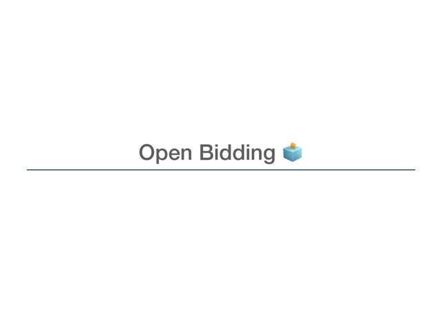 Open Bidding 🗳
