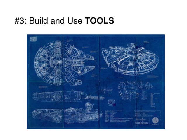 #3: Build and Use TOOLS
