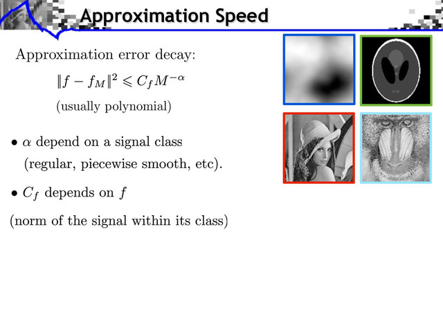 (usually polynomial)
Approximation Speed
Approximation error decay:
