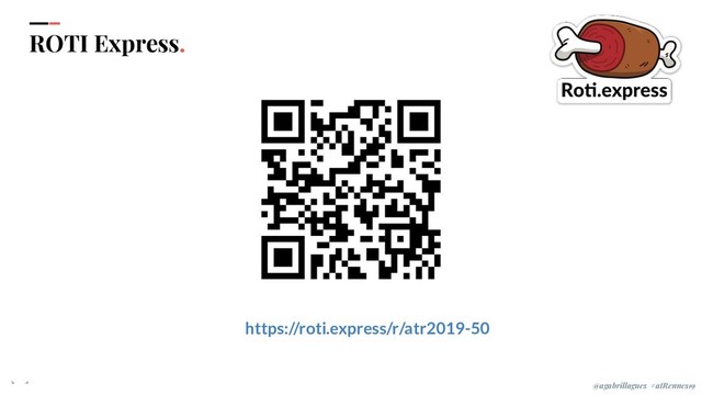 IPPON 2019
ROTI Express.
https://roti.express/r/atr2019-50
@agabrillagues #atRennes19

