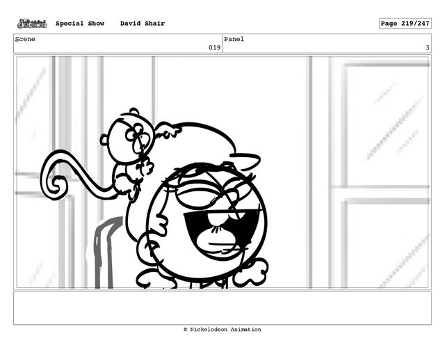 Scene
019
Panel
3
Special Show David Shair Page 219/247
© Nickelodeon Animation
