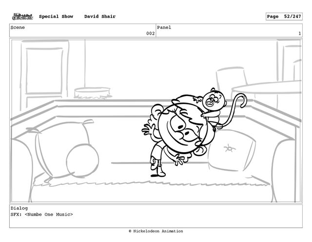 Scene
002
Panel
1
Dialog
SFX: 
Special Show David Shair Page 52/247
© Nickelodeon Animation
