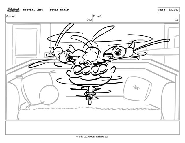 Scene
002
Panel
11
Special Show David Shair Page 62/247
© Nickelodeon Animation

