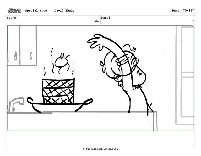 Scene
004
Panel
7
Special Show David Shair Page 70/247
© Nickelodeon Animation
