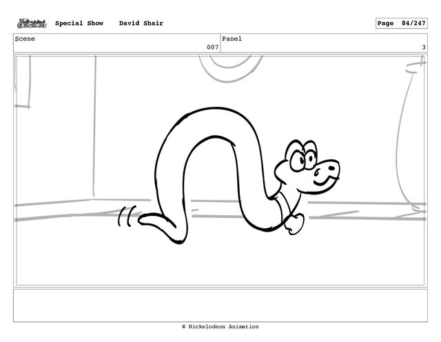 Scene
007
Panel
3
Special Show David Shair Page 84/247
© Nickelodeon Animation
