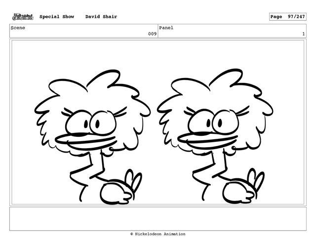 Scene
009
Panel
1
Special Show David Shair Page 97/247
© Nickelodeon Animation
