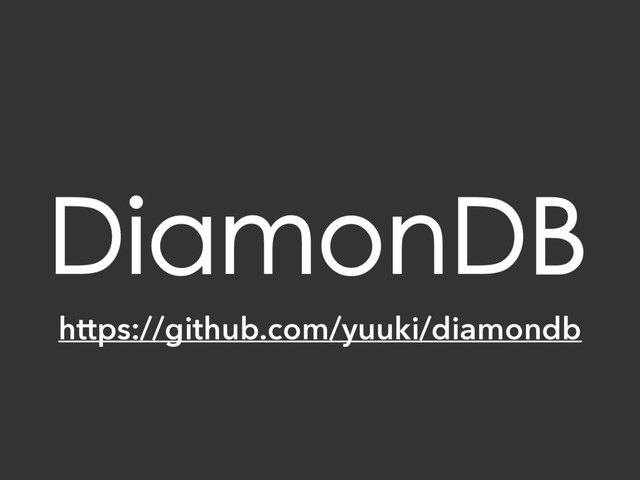 DiamonDB
https://github.com/yuuki/diamondb
