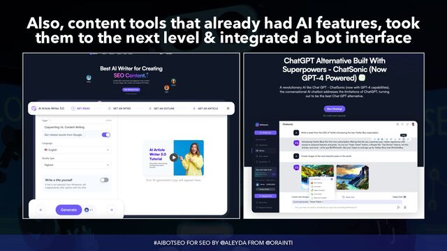 #AIBOTSEO FOR SEO BY @ALEYDA FROM @ORAINTI
Also, content tools that already had AI features, took
 
them to the next level & integrated a bot interface
