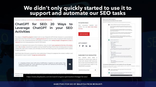 #AIBOTSEO FOR SEO BY @ALEYDA FROM @ORAINTI
We didn’t only quickly started to use it to
 
support and automate our SEO tasks
https://www.aleydasolis.com/en/search-engine-optimization/chatgpt-for-seo/
