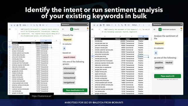 #AIBOTSEO FOR SEO BY @ALEYDA FROM @ORAINTI
Identify the intent or run sentiment analysis
 
of your existing keywords in bulk
https://numerous.ai/
