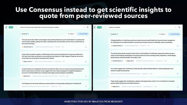 #AIBOTSEO FOR SEO BY @ALEYDA FROM @ORAINTI
Use Consensus instead to get scientific insights to
quote from peer-reviewed sources
