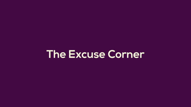 The Excuse Corner
