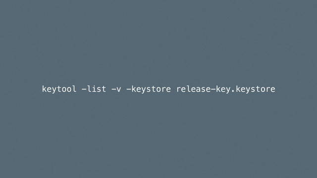 keytool -list -v -keystore release-key.keystore
