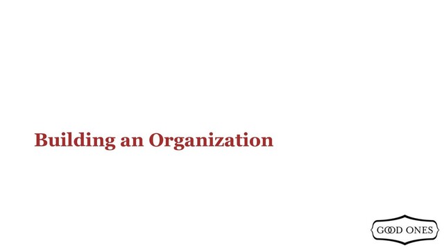 Building an Organization
